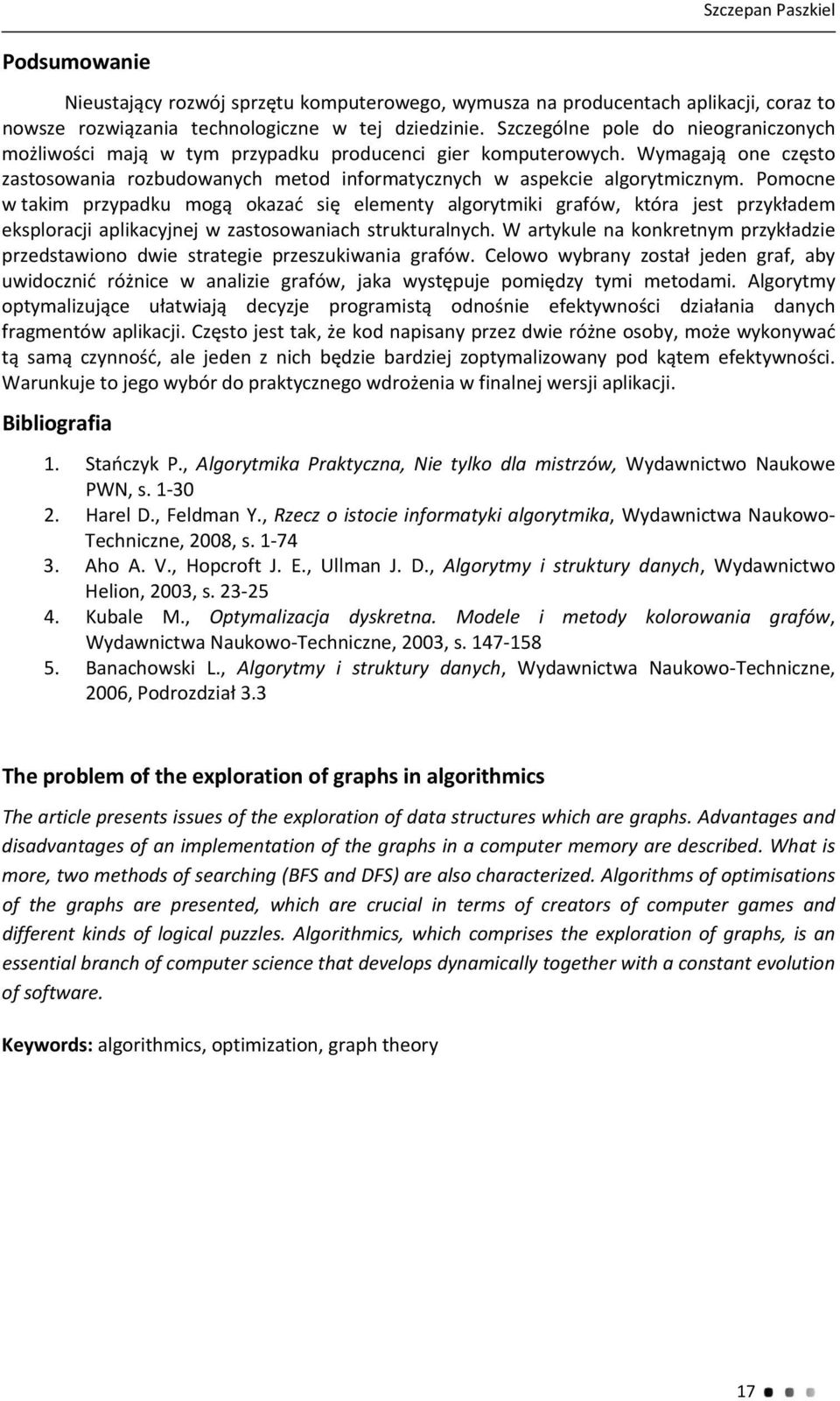 Pomocne w takim przypadku mogą okazać się elementy algorytmiki grafów, która jest przykładem eksploracji aplikacyjnej w zastosowaniach strukturalnych.