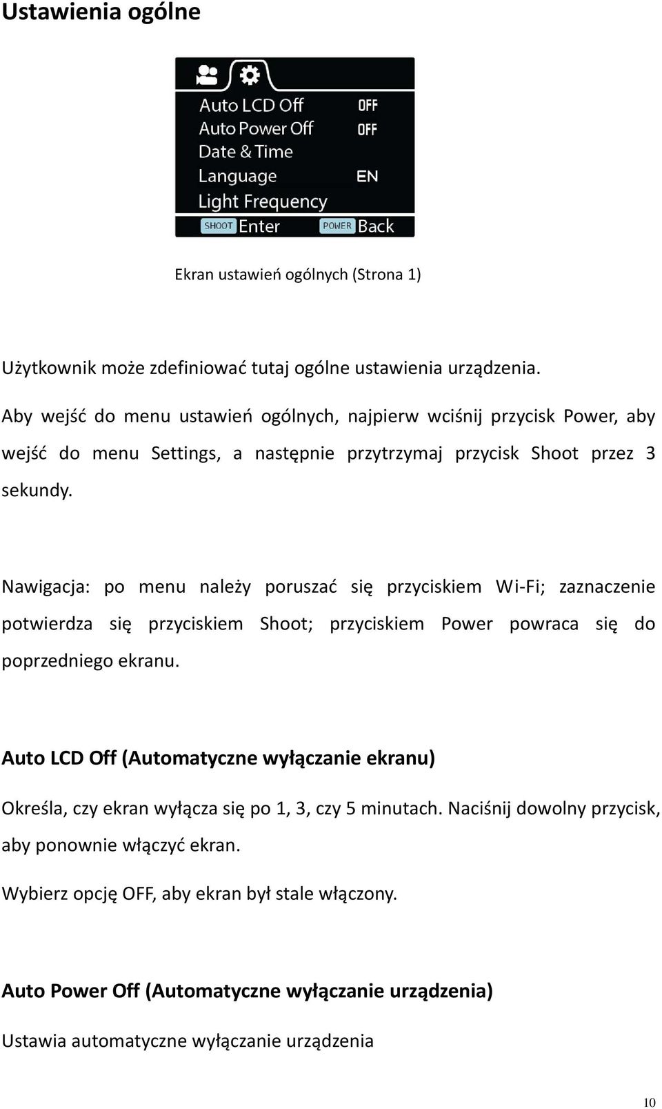 Nawigacja: po menu należy poruszać się przyciskiem Wi Fi; zaznaczenie potwierdza się przyciskiem Shoot; przyciskiem Power powraca się do poprzedniego ekranu.