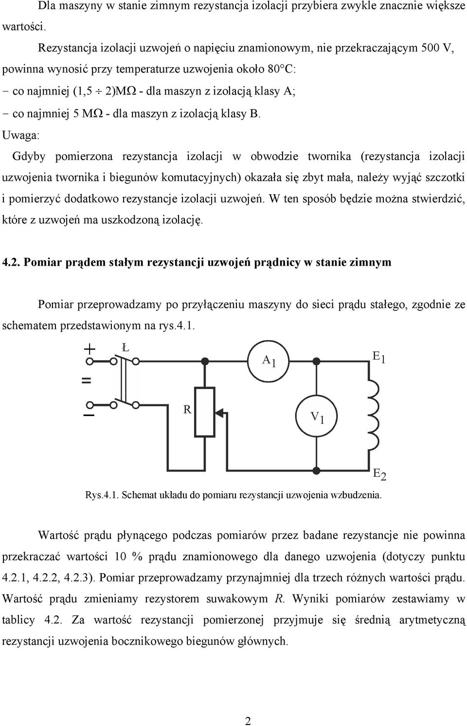 najmniej 5 MΩ - dla maszyn z izolacją klasy B.