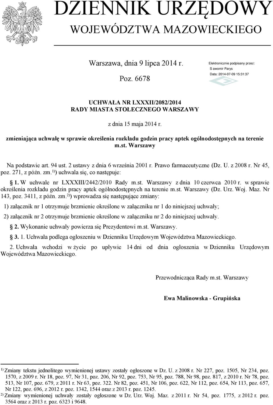 U. z 2008 r. Nr 45, poz. 271, z późn. zm. 1) ) uchwala się, co następuje: 1. W uchwale nr LXXXIII/2442/2010 Rady m.st. Warszawy z dnia 10 czerwca 2010 r.