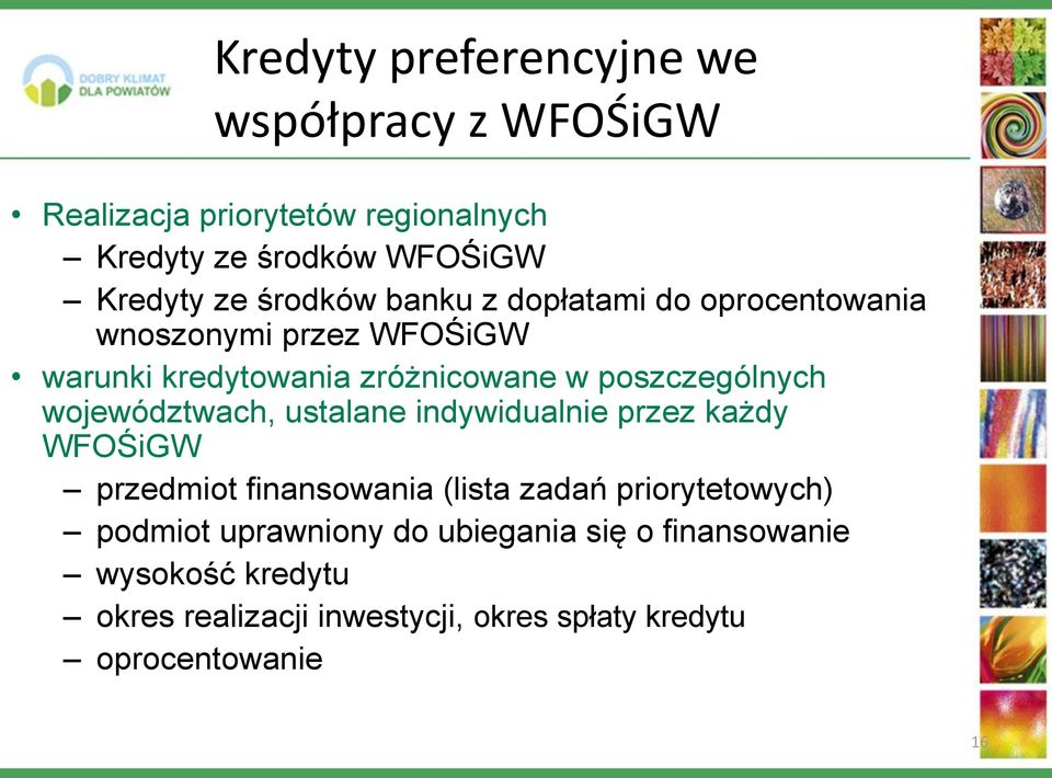 województwach, ustalane indywidualnie przez każdy WFOŚiGW przedmiot finansowania (lista zadań priorytetowych) podmiot