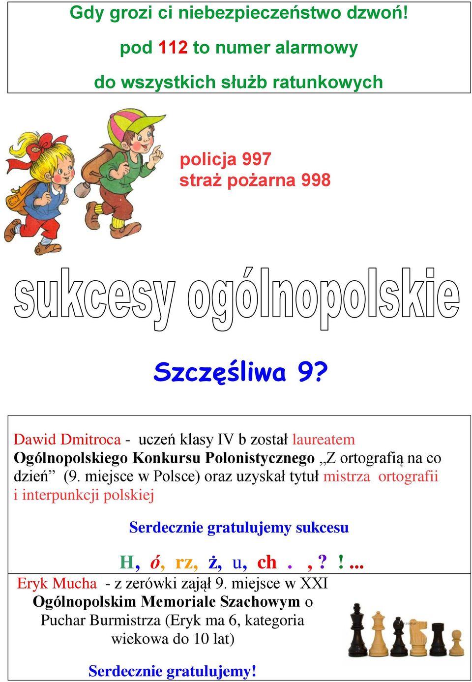 miejsce w Polsce) oraz uzyskał tytuł mistrza ortografii i interpunkcji polskiej Serdecznie gratulujemy sukcesu H, 