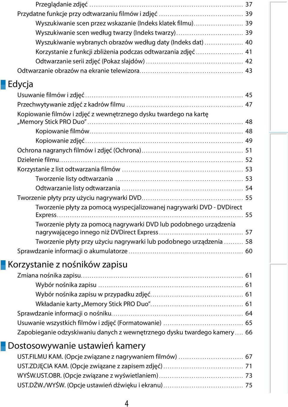 .............................. 39 Wyszukiwanie wybranych obrazów według daty (Indeks dat)................... 40 Korzystanie z funkcji zbliżenia podczas odtwarzania zdjęć.