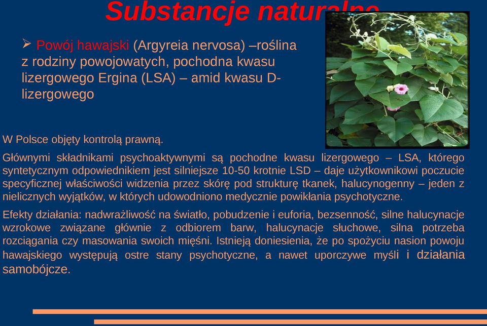 widzenia przez skórę pod strukturę tkanek, halucynogenny jeden z nielicznych wyjątków, w których udowodniono medycznie powikłania psychotyczne.