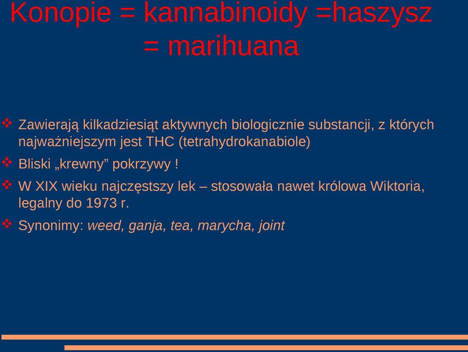 (tetrahydrokanabiole) Bliski krewny pokrzywy!