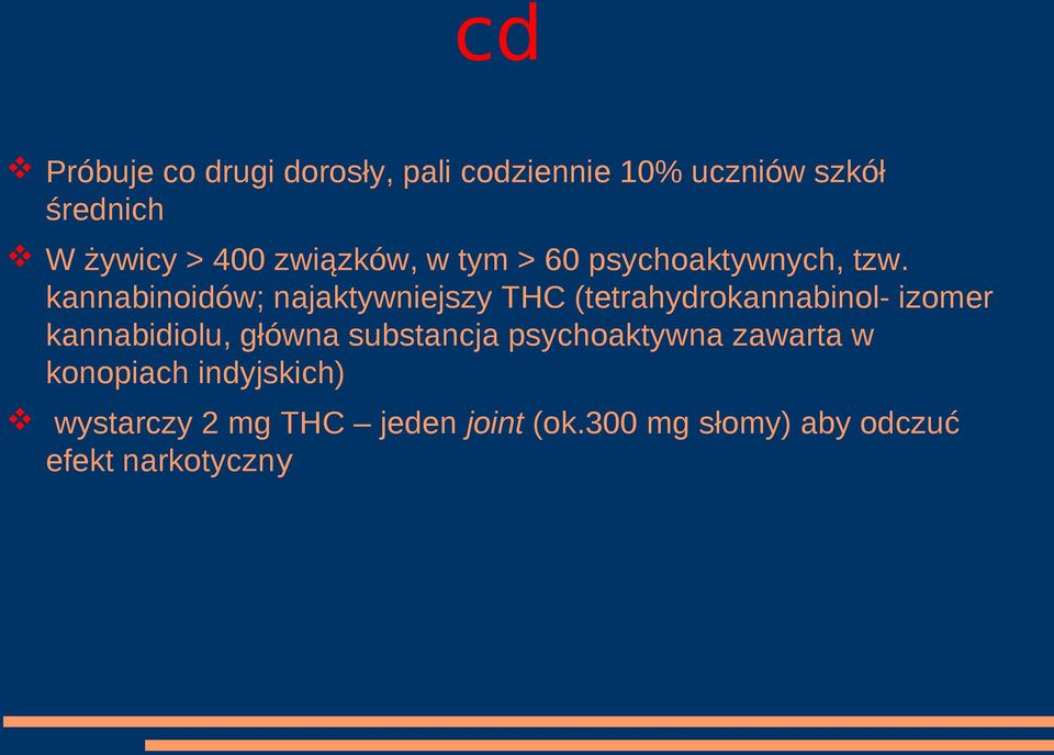 kannabinoidów; najaktywniejszy THC (tetrahydrokannabinol- izomer kannabidiolu, główna