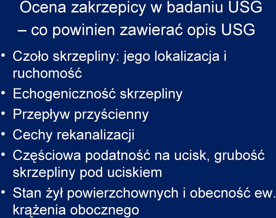 Przepływ przyścienny Cechy rekanalizacji Częściowa podatność na ucisk,