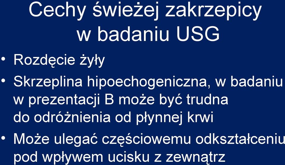 może być trudna do odróżnienia od płynnej krwi Może