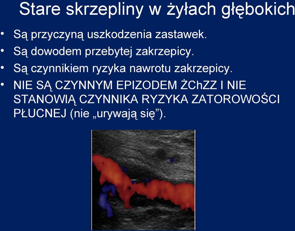 Są czynnikiem ryzyka nawrotu zakrzepicy.