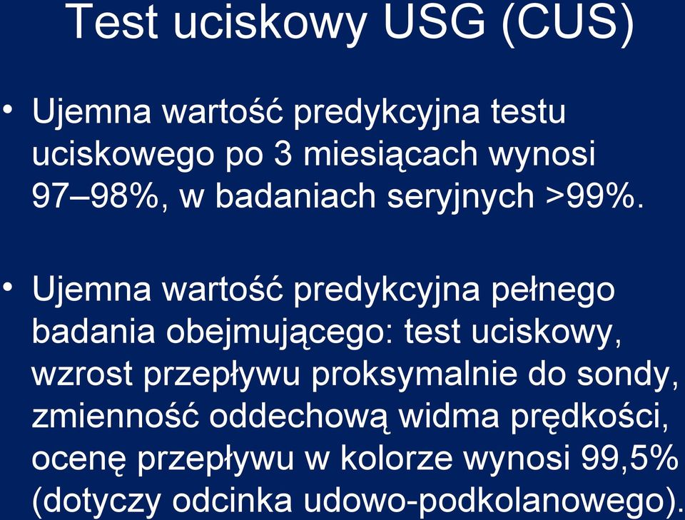 Ujemna wartość predykcyjna pełnego badania obejmującego: test uciskowy, wzrost przepływu