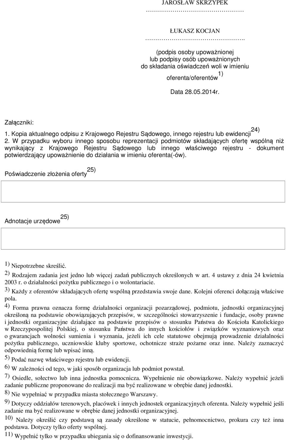 W przypadku wyboru innego sposobu reprezentacji podmiotów składających ofertę wspólną niż wynikający z Krajowego Rejestru Sądowego lub innego właściwego rejestru - dokument potwierdzający