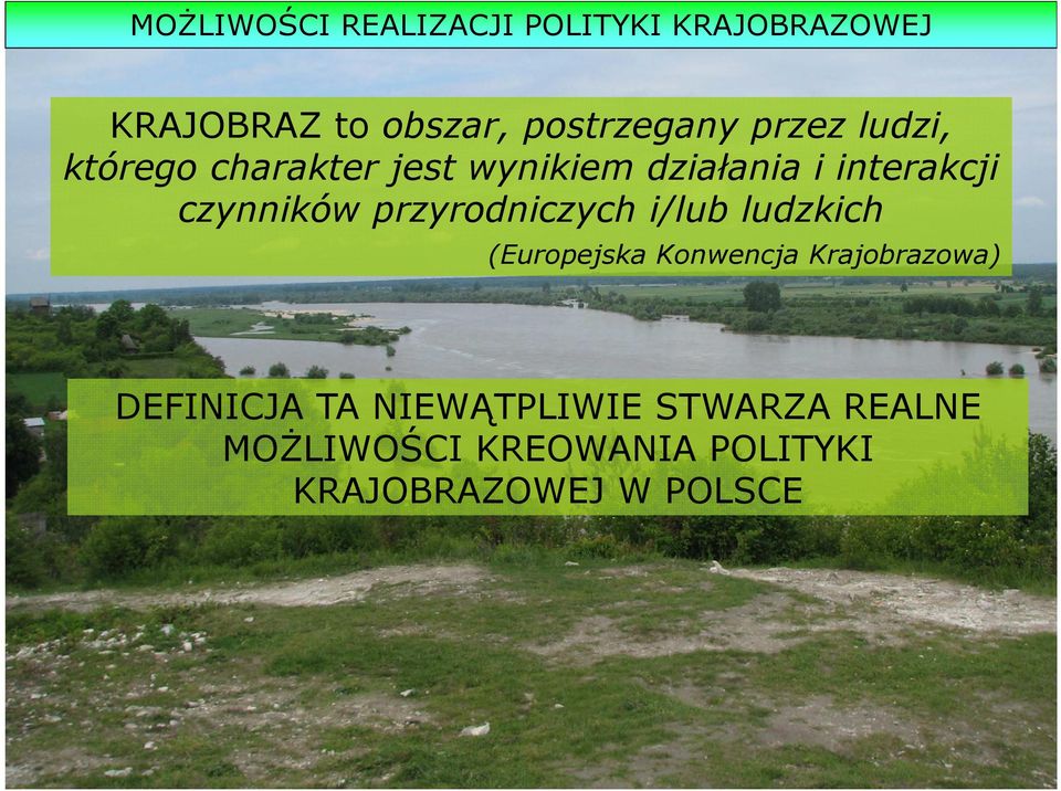 przyrodniczych i/lub ludzkich (Europejska Konwencja Krajobrazowa) DEFINICJA TA