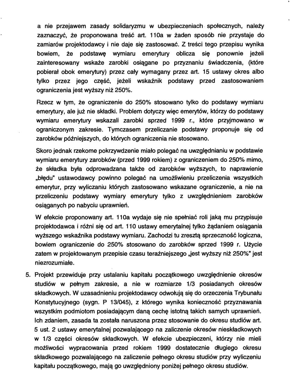 cały wymagany przez art. 15 ustawy okres albo tylko przez jego część, jeżeli wskaźnik podstawy przed zastosowaniem ograniczenia jest wyższy niż 250%.