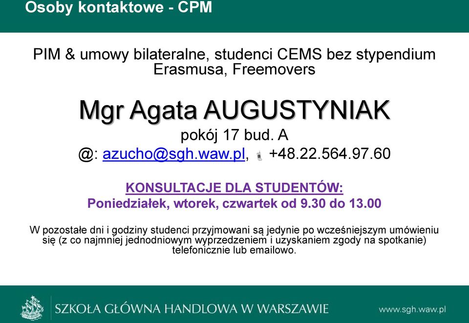 60 KONSULTACJE DLA STUDENTÓW: Poniedziałek, wtorek, czwartek od 9.30 do 13.