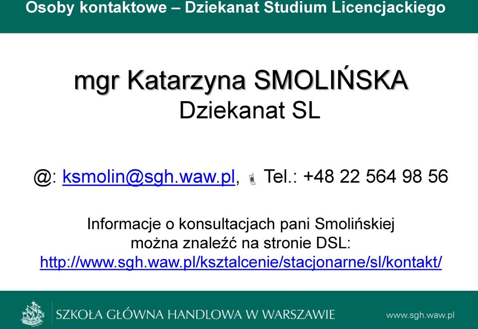 : +48 22 564 98 56 Informacje o konsultacjach pani Smolińskiej