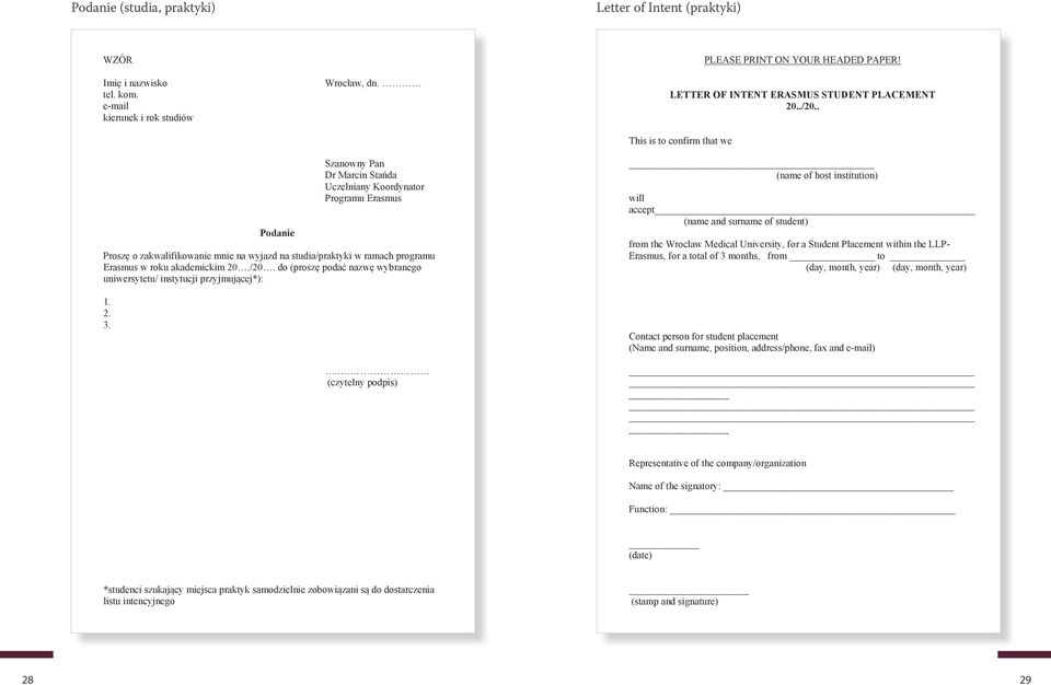 . This is to confirm that we Podanie Szanowny Pan Dr Marcin Stańda Uczelniany Koordynator Programu Erasmus Proszę o zakwalifikowanie mnie na wyjazd na studia/praktyki w ramach programu Erasmus w roku