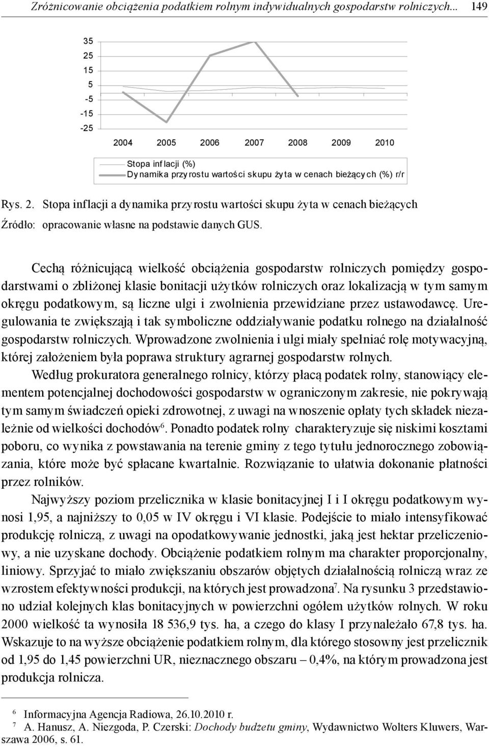 Cechą różnicującą wielkość obciążenia gospodarstw rolniczych pomiędzy gospodarstwami o zbliżonej klasie bonitacji użytków rolniczych oraz lokalizacją w tym samym okręgu podatkowym, są liczne ulgi i