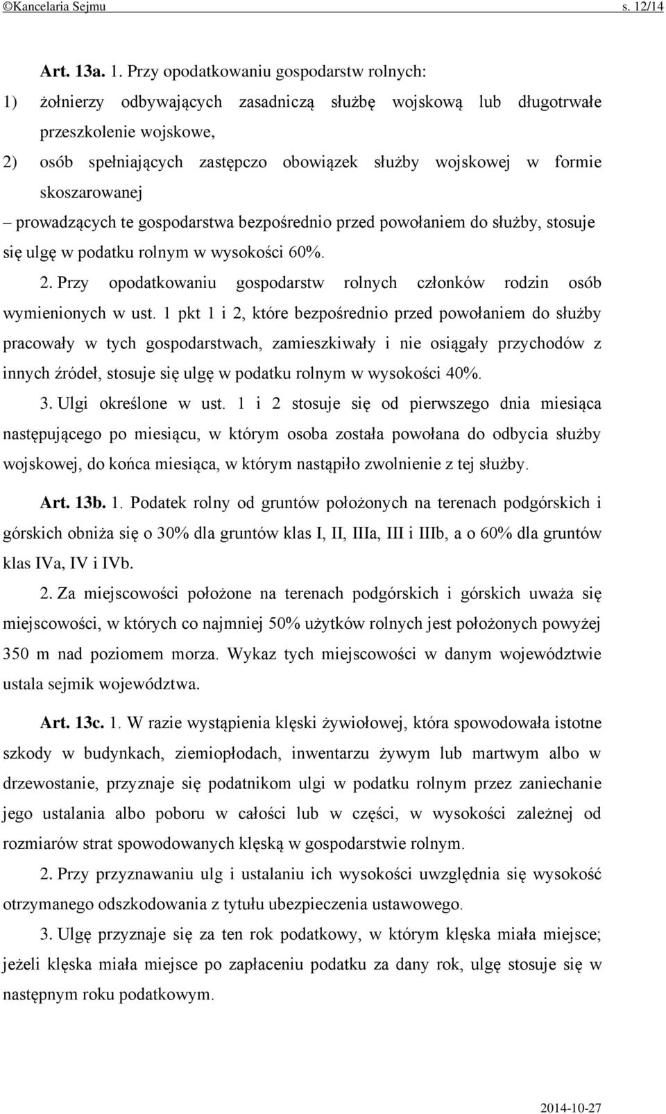 a. 1. Przy opodatkowaniu gospodarstw rolnych: 1) żołnierzy odbywających zasadniczą służbę wojskową lub długotrwałe przeszkolenie wojskowe, 2) osób spełniających zastępczo obowiązek służby wojskowej w