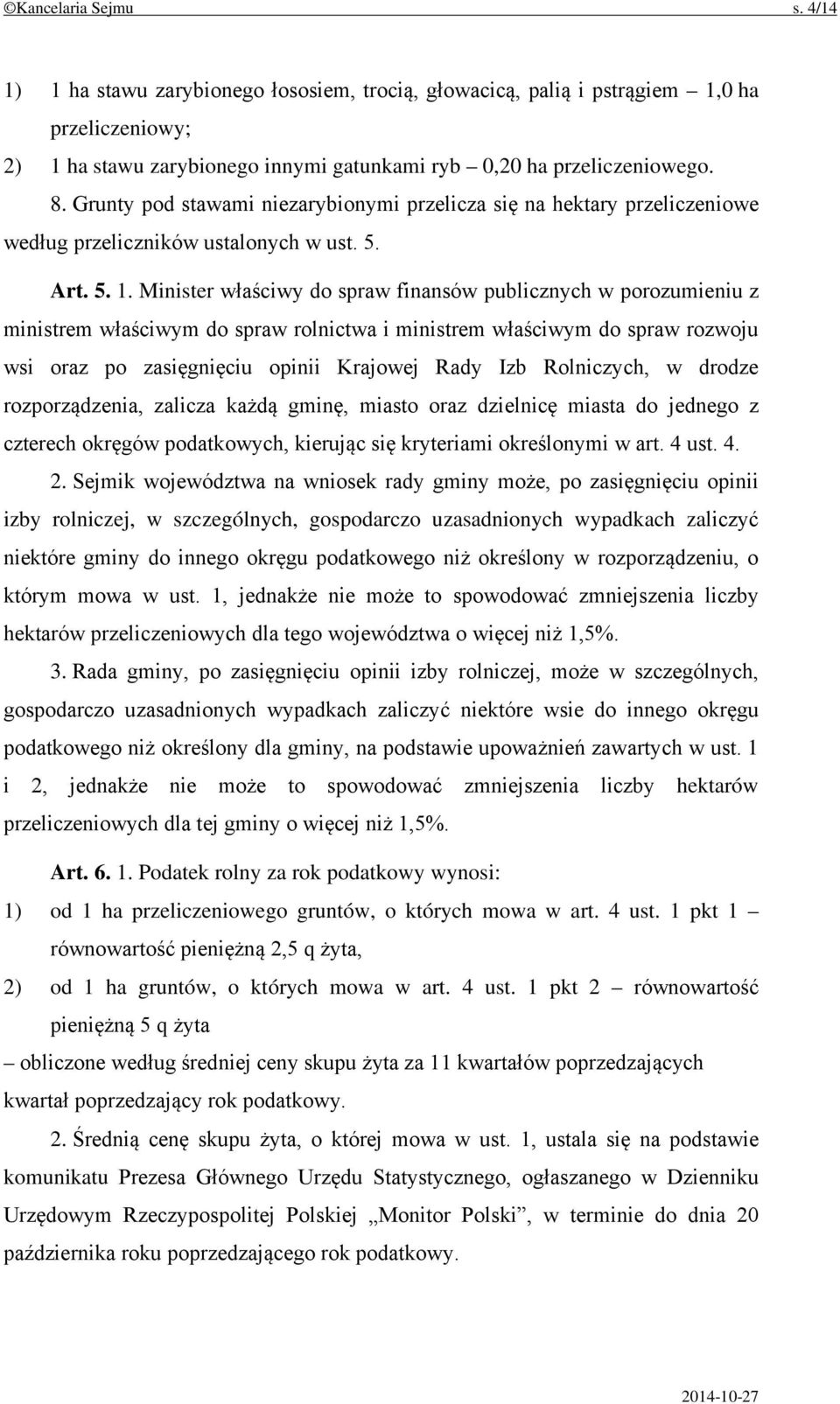 Minister właściwy do spraw finansów publicznych w porozumieniu z ministrem właściwym do spraw rolnictwa i ministrem właściwym do spraw rozwoju wsi oraz po zasięgnięciu opinii Krajowej Rady Izb