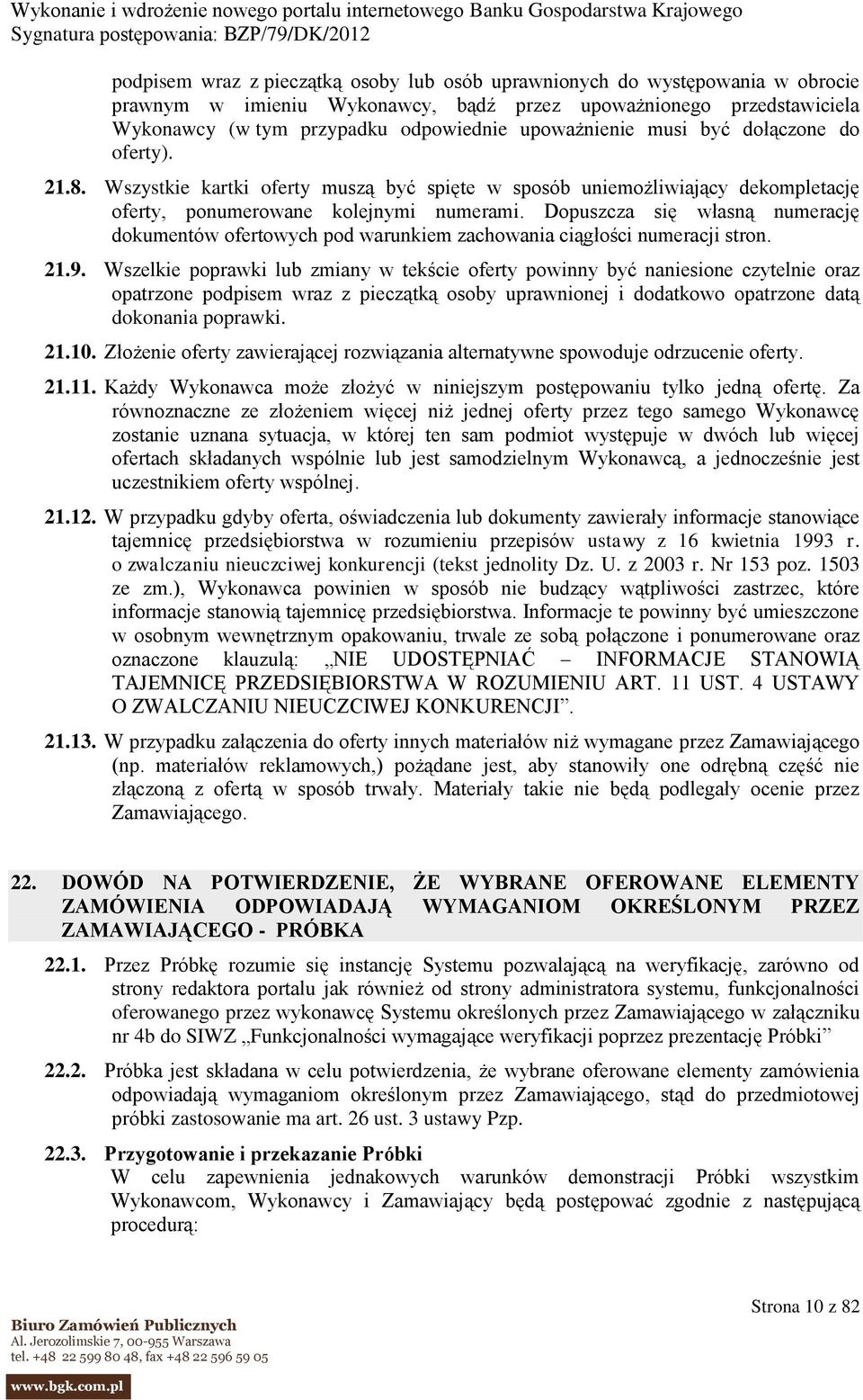 Dopuszcza się własną numerację dokumentów ofertowych pod warunkiem zachowania ciągłości numeracji stron. 21.9.