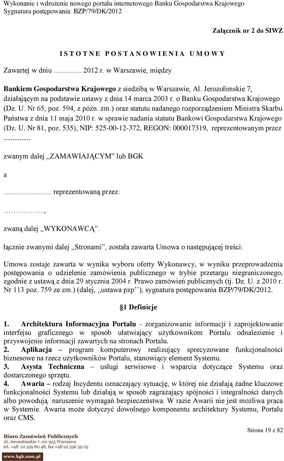 ) oraz statutu nadanego rozporządzeniem Ministra Skarbu Państwa z dnia 11 maja 2010 r. w sprawie nadania statutu Bankowi Gospodarstwa Krajowego (Dz. U. Nr 81, poz.