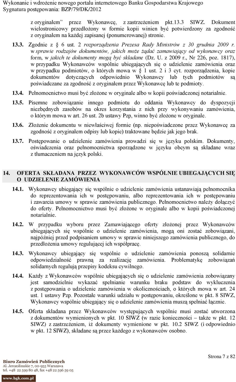 2 rozporządzenia Prezesa Rady Ministrów z 30 grudnia 2009 r. w sprawie rodzajów dokumentów, jakich może żądać zamawiający od wykonawcy oraz form, w jakich te dokumenty mogą być składane (Dz. U.