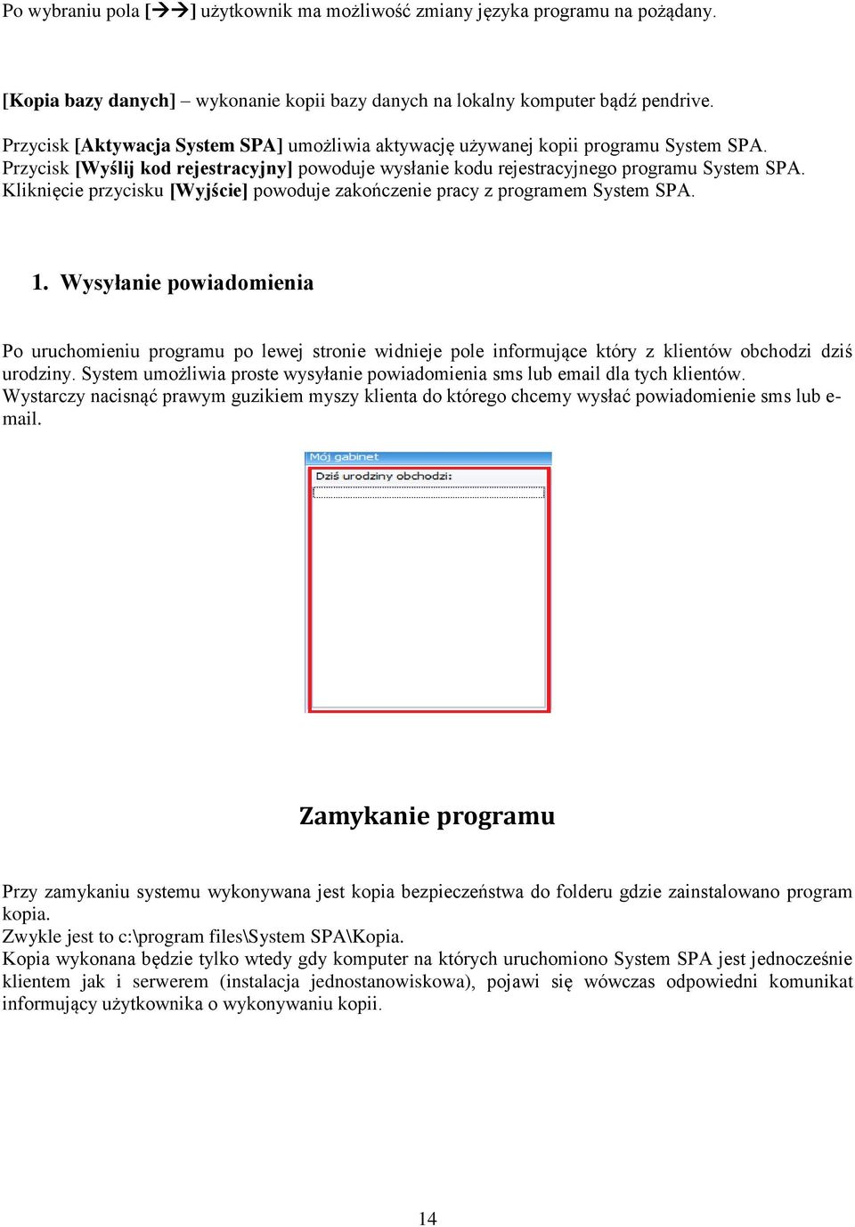 Kliknięcie przycisku [Wyjście] powoduje zakończenie pracy z programem System SPA. 1.