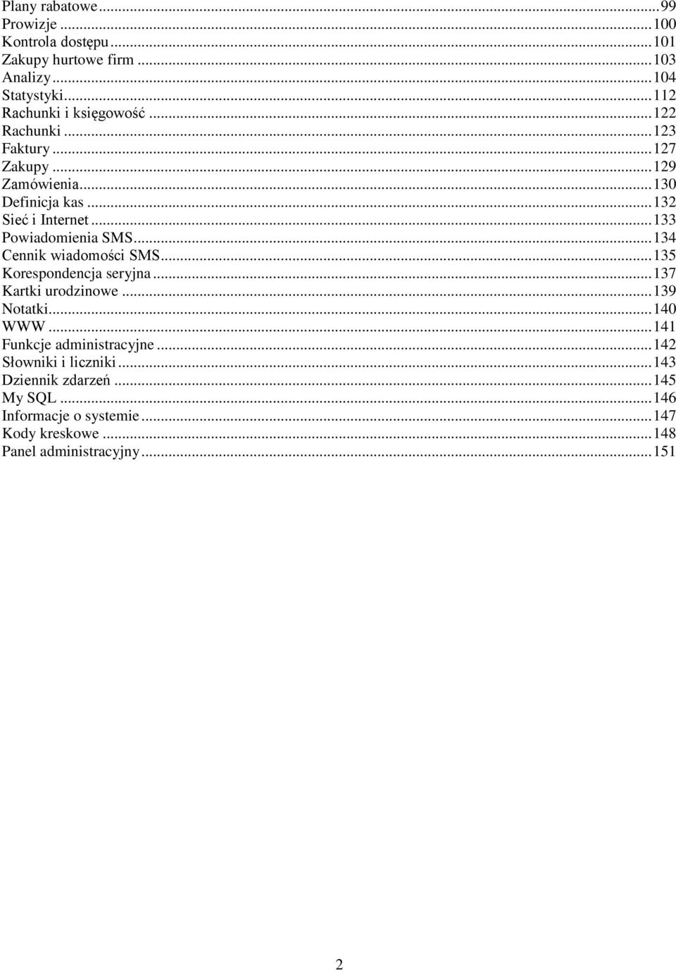 .. 134 Cennik wiadomości SMS... 135 Korespondencja seryjna... 137 Kartki urodzinowe... 139 Notatki... 140 WWW... 141 Funkcje administracyjne.