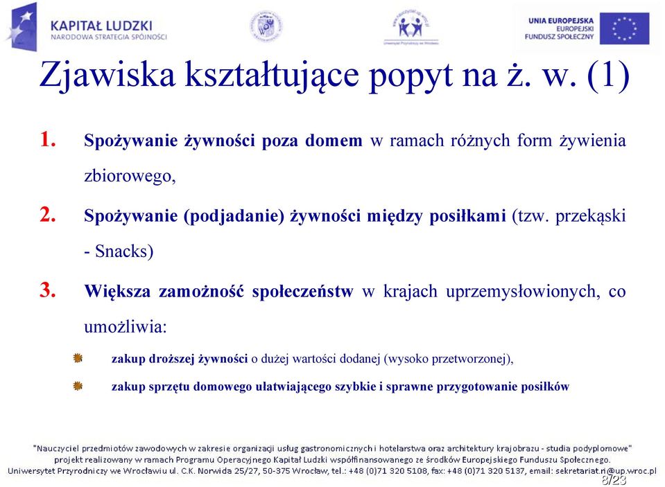 Spożywanie (podjadanie) żywności między posiłkami (tzw. przekąski - Snacks) 3.