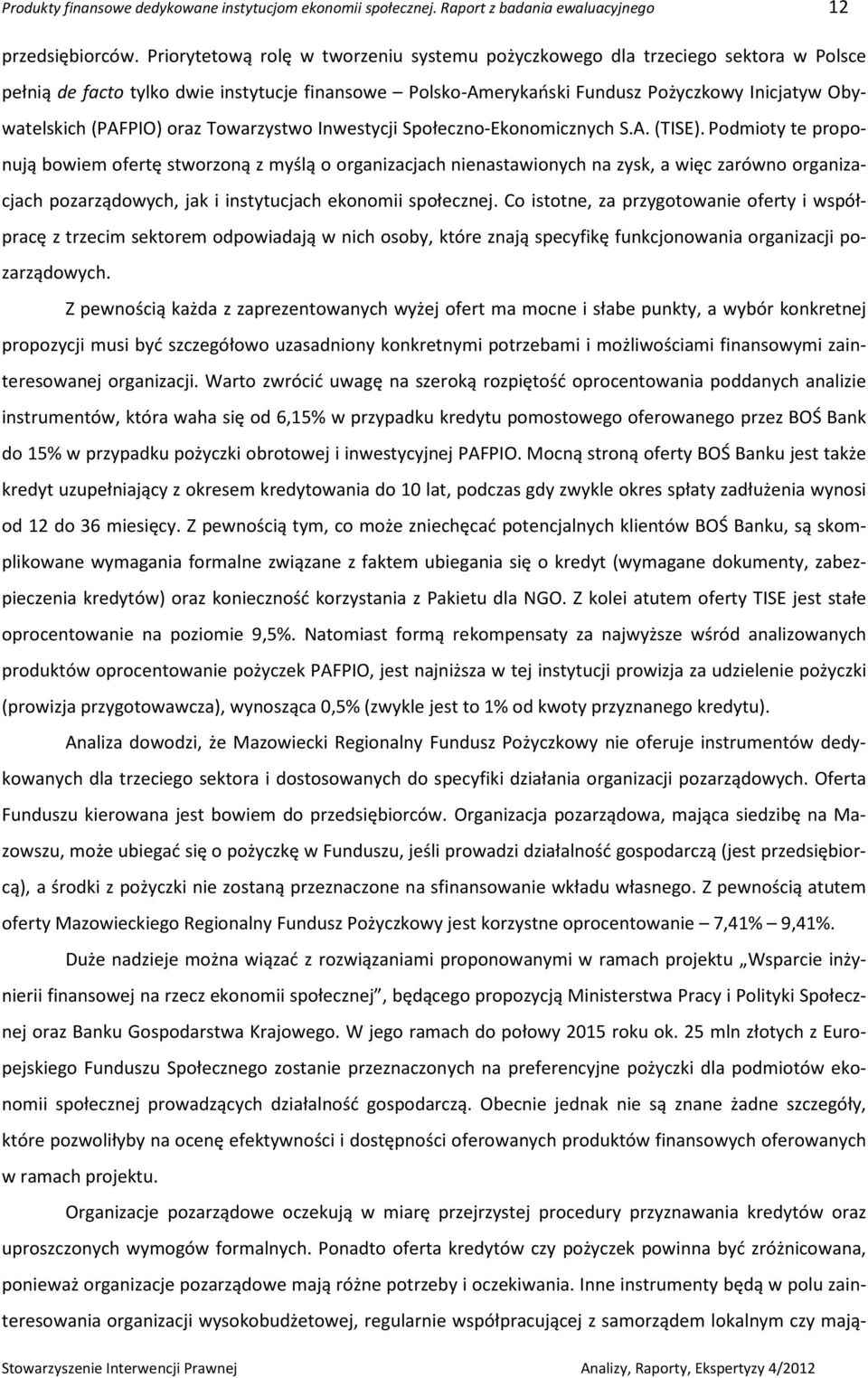 (PAFPIO) oraz Towarzystwo Inwestycji Społeczno-Ekonomicznych S.A. (TISE).