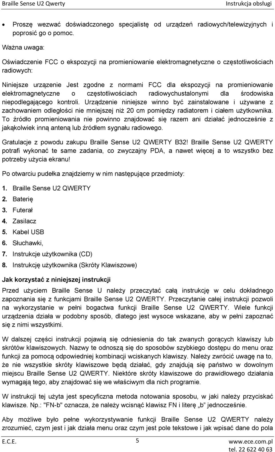 elektromagnetyczne o częstotliwościach radiowychustalonymi dla środowiska niepodlegającego kontroli.