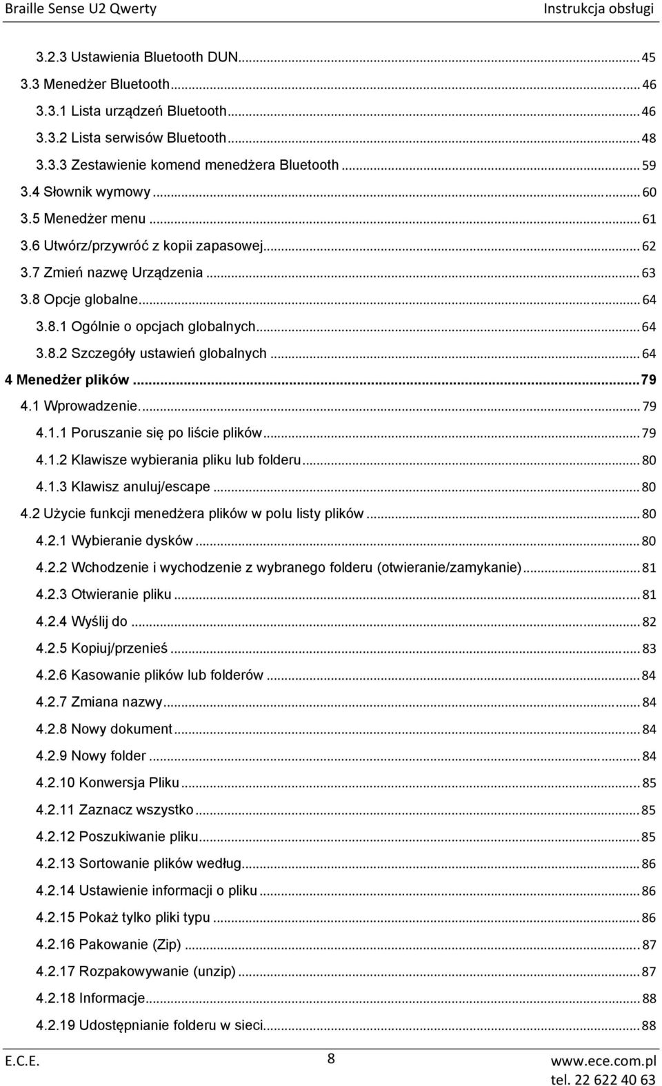 .. 64 4 Menedżer plików...79 4.1 Wprowadzenie... 79 4.1.1 Poruszanie się po liście plików... 79 4.1.2 Klawisze wybierania pliku lub folderu... 80 4.