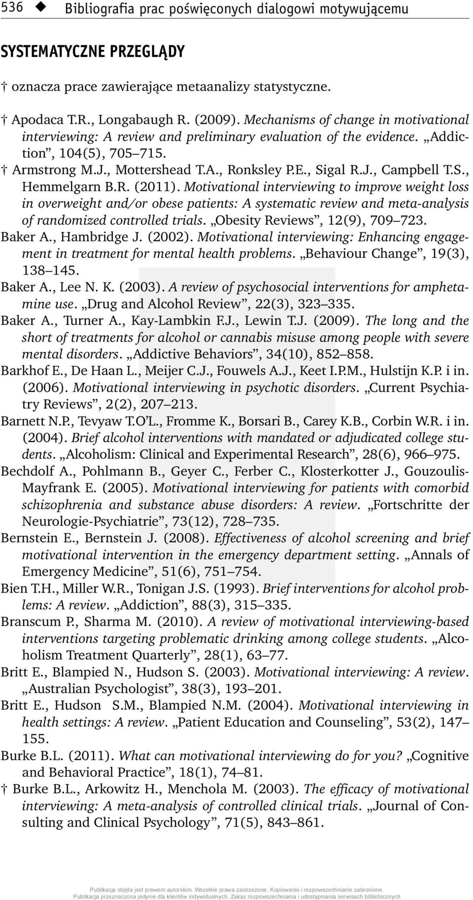 S., Hemmelgarn B.R. (2011). Motivational interviewing to improve weight loss in overweight and/or obese patients: A systematic review and meta-analysis of randomized controlled trials.