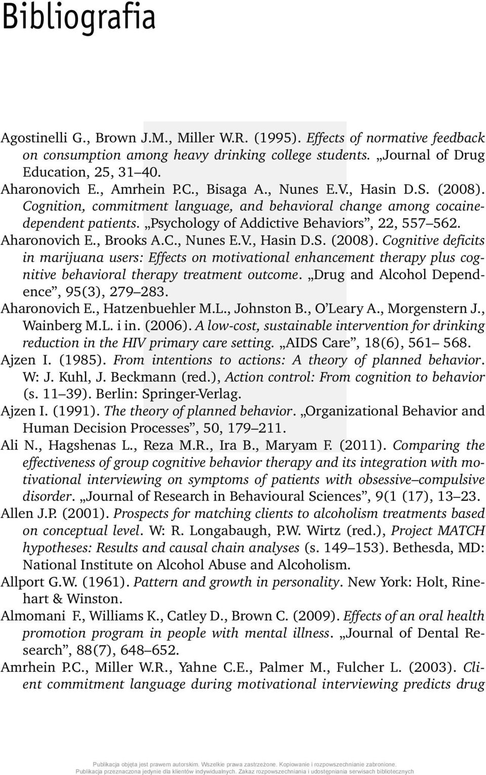 Aharonovich E., Brooks A.C., Nunes E.V., Hasin D.S. (2008). Cognitive deficits in marijuana users: Effects on motivational enhancement therapy plus cognitive behavioral therapy treatment outcome.