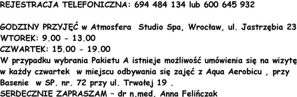 00 W przypadku wybrania Pakietu A istnieje możliwość umówienia się na wizytę w każdy czwartek w