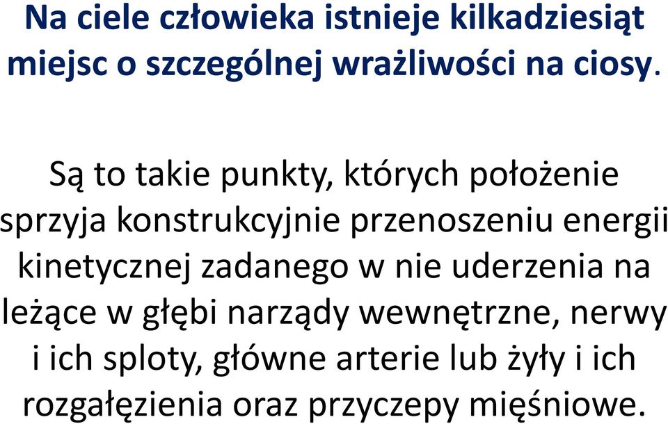 Są to takie punkty, których położenie sprzyja konstrukcyjnie przenoszeniu energii