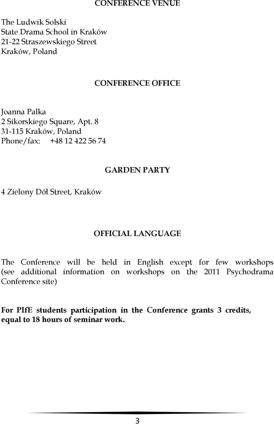 8 31-115 Kraków, Poland Phone/fax: +48 12 422 56 74 GARDEN PARTY 4 Zielony Dół Street, Kraków OFFICIAL LANGUAGE The Conference will