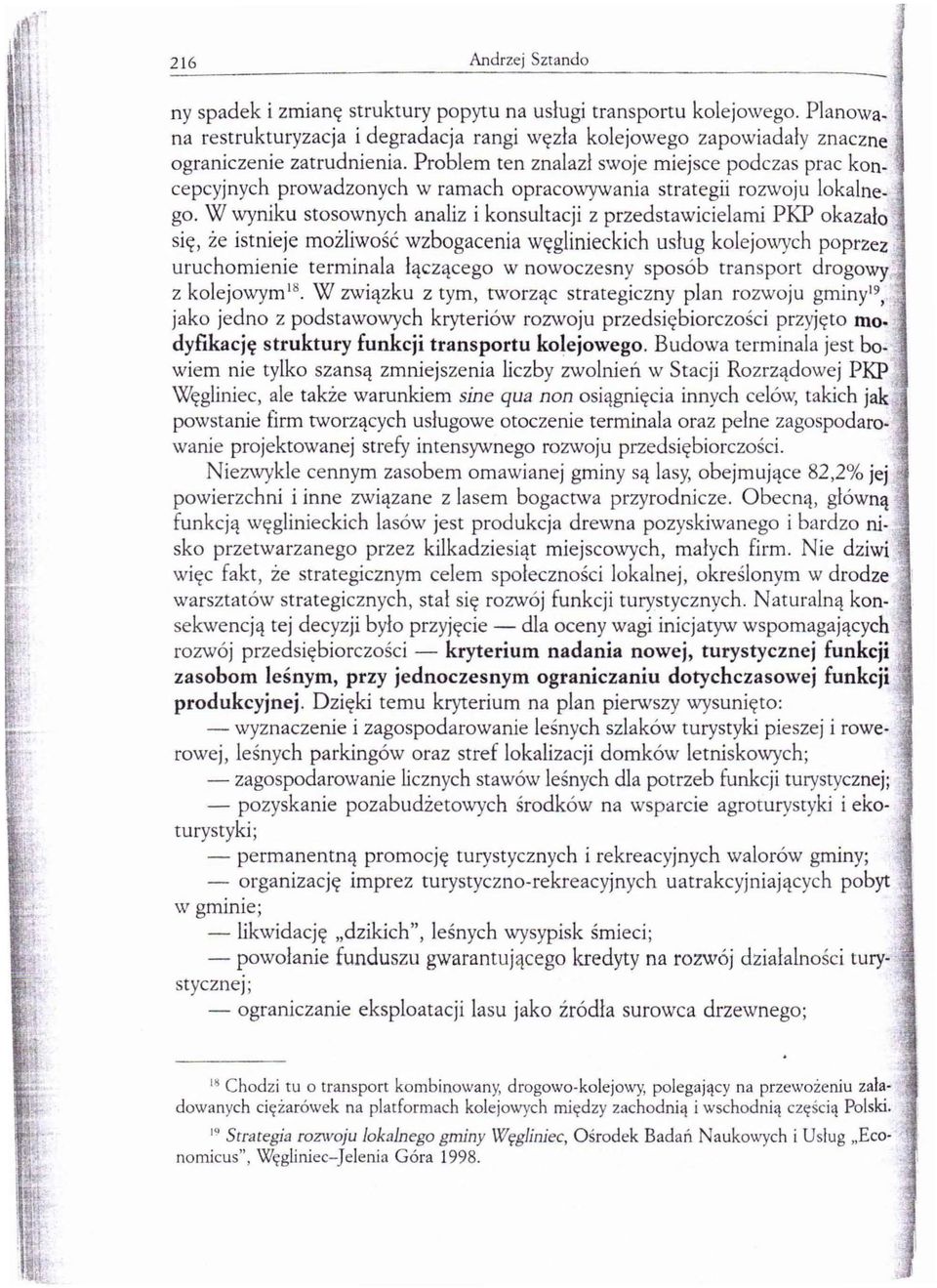 W wyniku stosownych analiz i konsultacji z przedstawicielami PKP okaza ło się, że istnieje możliwość wzbogacenia węglinieckich usług kolejowych poprzez uruchomienie terminala łączącego w nowoczesny