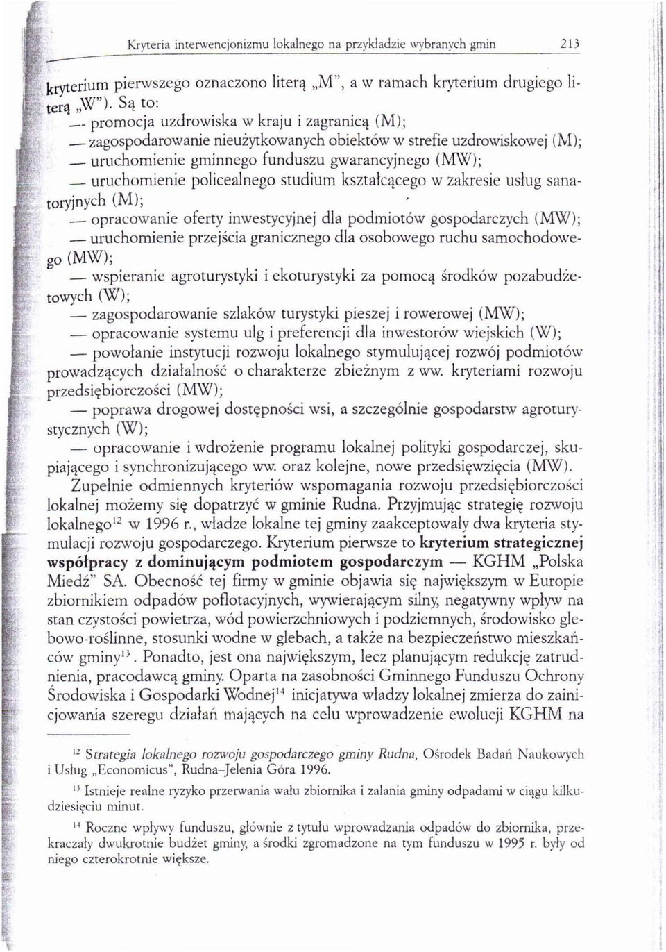 policealnego studium kształc ącego w zakresie usług sanatoryjnych (M); ' - opracowanie oferty inwestycyjnej dla podmiotów gospodarczych (MW); - uruchomienie przejścia granicznego dla osobowego ruchu