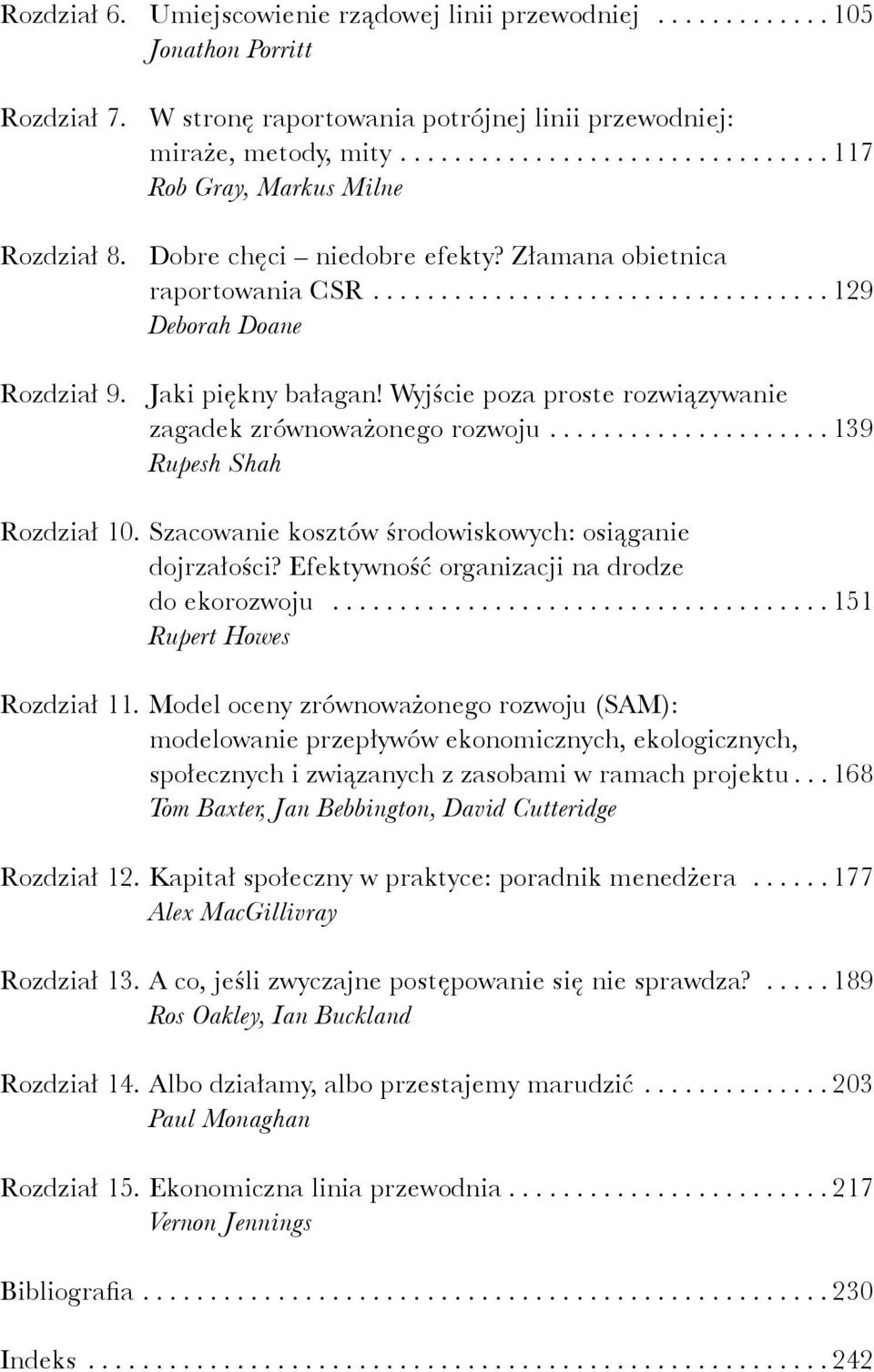 Jaki piękny bałagan! Wyjście poza proste rozwiązywanie zagadek zrównoważonego rozwoju..................... 139 Rupesh Shah Rozdział 10. Szacowanie kosztów środowiskowych: osiąganie dojrzałości?