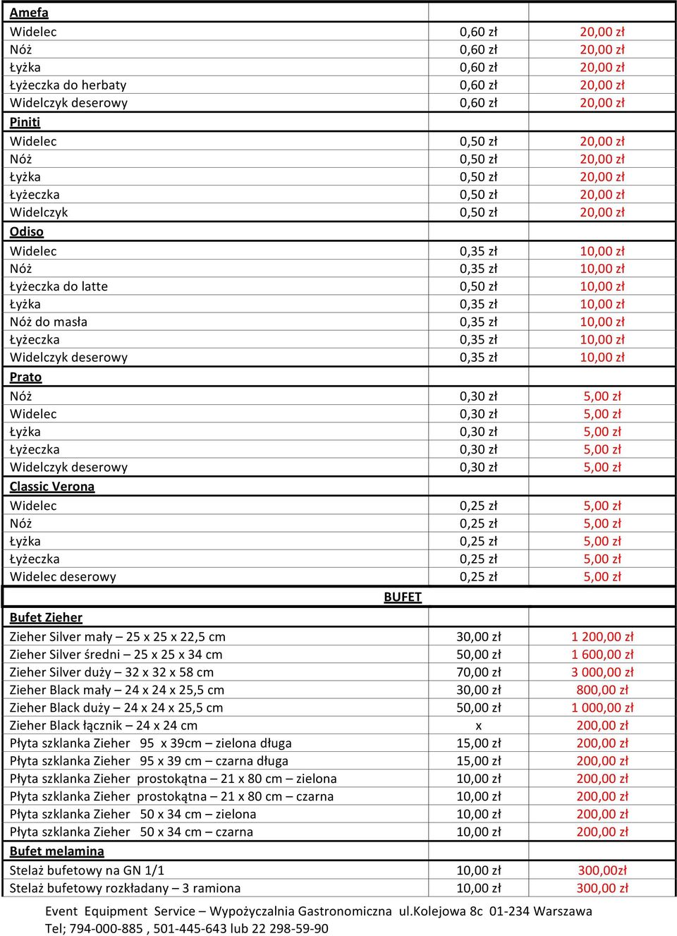 masła 0,35 zł 10,00 zł Łyżeczka 0,35 zł 10,00 zł Widelczyk deserowy 0,35 zł 10,00 zł Prato Nóż 0,30 zł 5,00 zł Widelec 0,30 zł 5,00 zł Łyżka 0,30 zł 5,00 zł Łyżeczka 0,30 zł 5,00 zł Widelczyk