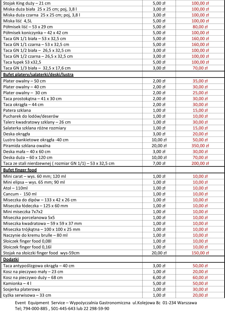 1/2 biała 26,5 x 32,5 cm 3,00 zł 100,00 zł Taca GN 1/2 czarna 26,5 x 32,5 cm 3,00 zł 100,00 zł Taca łupek 53 x32,5 5,00 zł 100,00 zł Taca GN 1/3 biała 32,5 x 17,6 cm 3,00 zł 70,00 zł Bufet