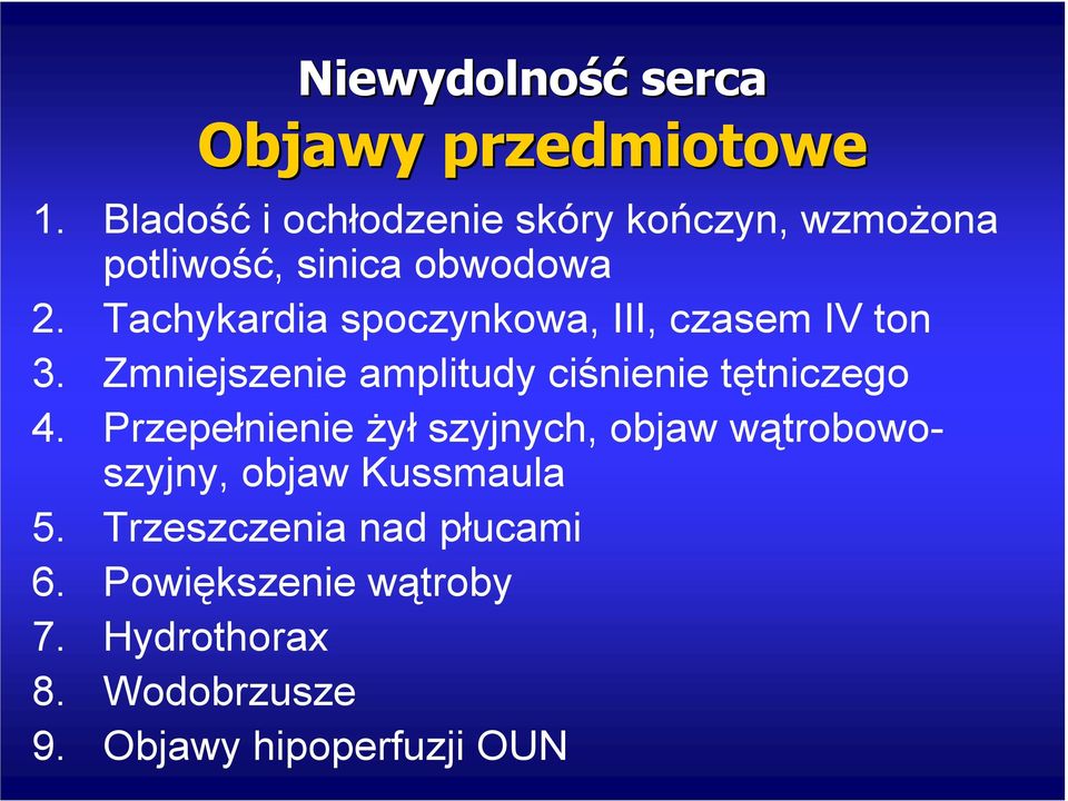 Tachykardia spoczynkowa, III, czasem IV ton 3. Zmniejszenie amplitudy ciśnienie tętniczego 4.