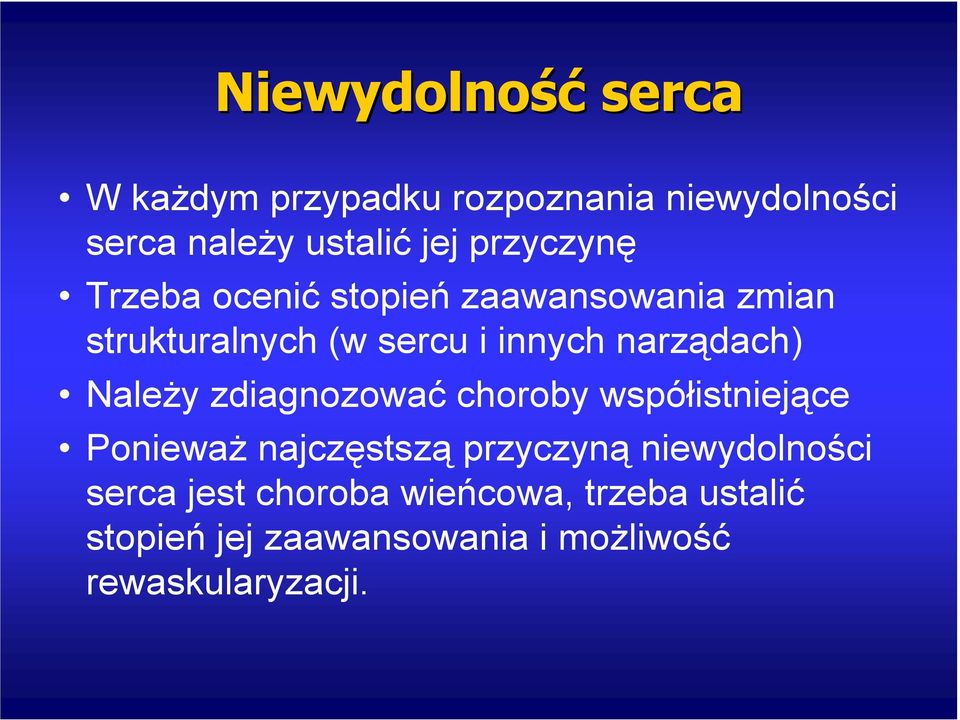 narządach) NaleŜy zdiagnozować choroby współistniejące PoniewaŜ najczęstszą przyczyną