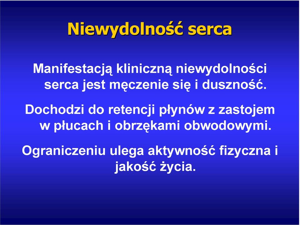 Dochodzi do retencji płynów z zastojem w płucach i