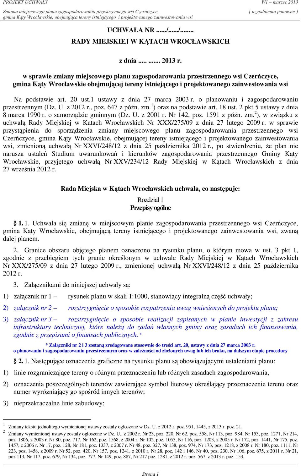 1 ustawy z dnia 27 marca 2003 r. o planowaniu i zagospodarowaniu przestrzennym (Dz. U. z 2012 r., poz. 647 z późn. zm. 1 ) oraz na podstawie art. 18 ust. 2 pkt 5 ustawy z dnia 8 marca 1990 r.