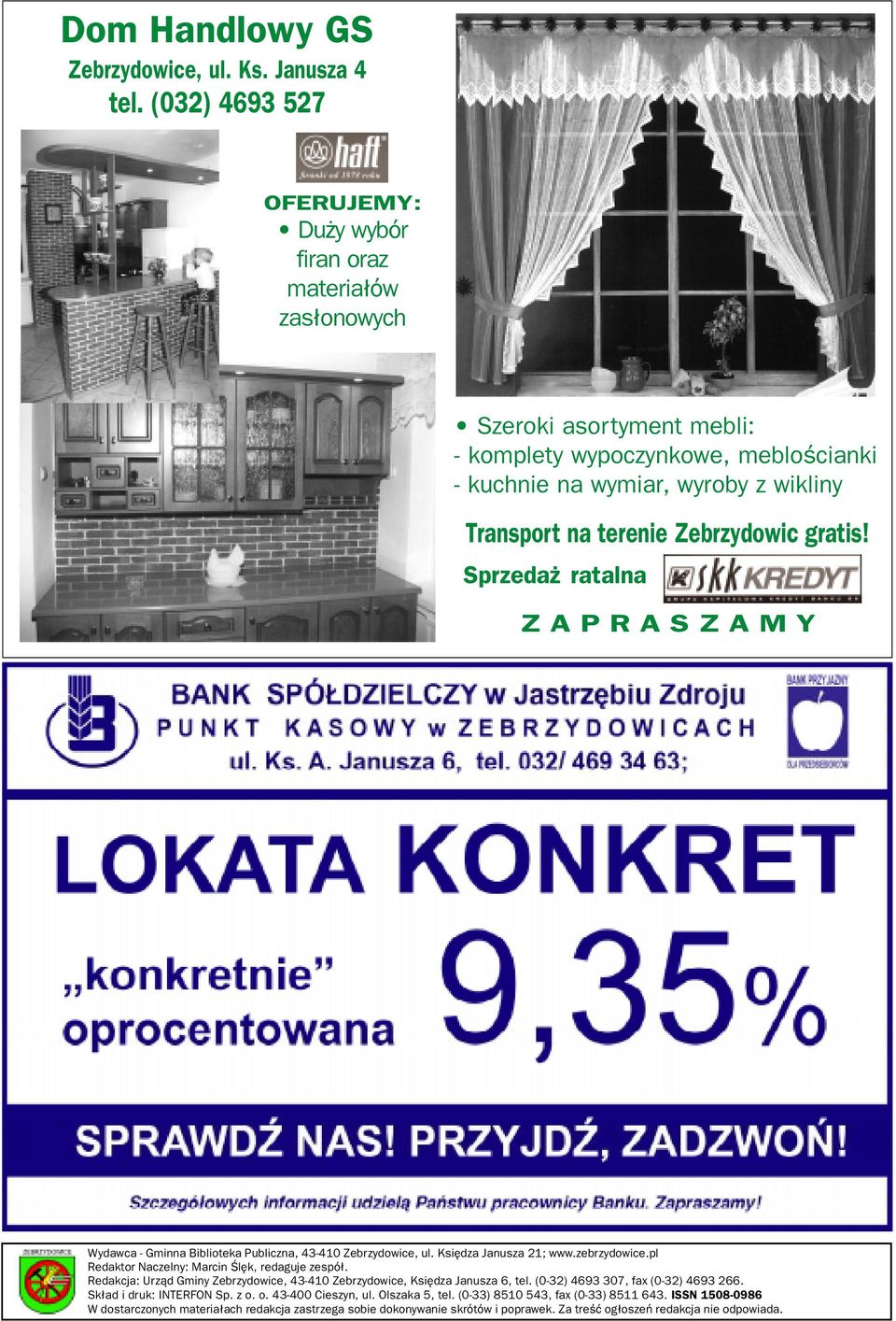 Zebrzydowic gratis! Sprzeda ratalna Z A P R A S Z A M Y Wydawca - Gminna Biblioteka Publiczna, 43-410 Zebrzydowice, ul. Ksiêdza Janusza 21; www.zebrzydowice.