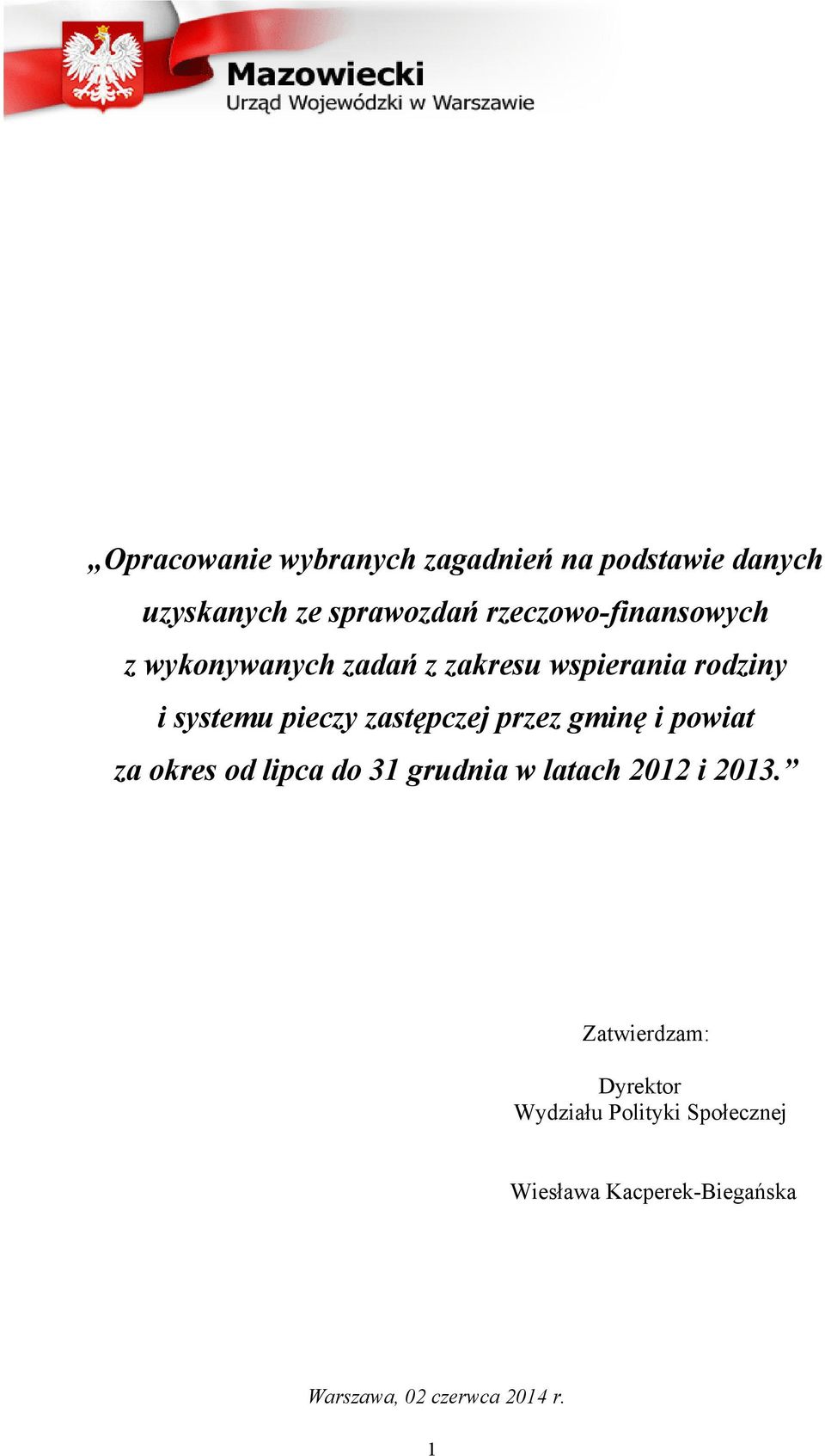 zastępczej przez gminę i powiat za okres od lipca do 31 grudnia w latach 2012 i 2013.