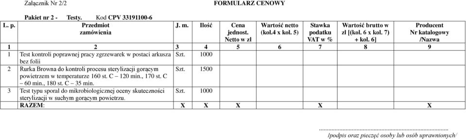 1000 bez folii 2 Rurka Browna do kontroli procesu sterylizacji gorącym powietrzem w temperaturze 160 st. C 120 min.