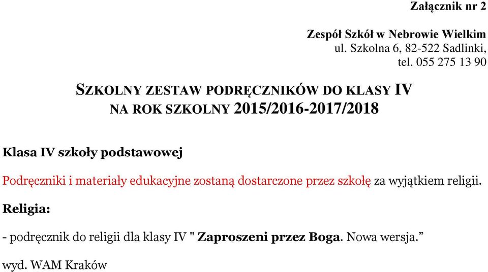 edukacyjne zostaną dostarczone przez szkołę za wyjątkiem religii.